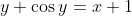 y+\cos y=x+1